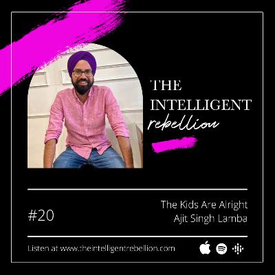 The Kids Are Alright with Ajit Singh Lamba