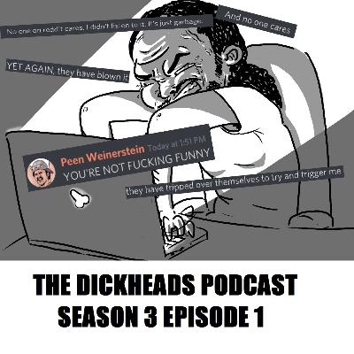 The Dickheads Podcast Season 3 Episode 1 The Dickheads Podcast Season 3 Episode 1
