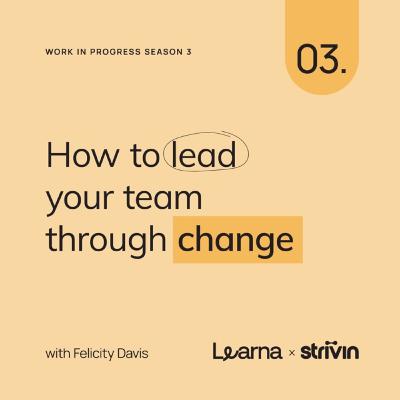 How to lead your team through change How to lead your team through change