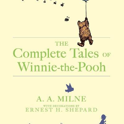 The Complete Tales of Winnie the Pooh by A. A. Milne and Ernest H. Shephard (pp 1 - 12) The Complete Tales of Winnie the Pooh by A. A. Milne and Ernest H. Shephard (pp 1 - 12)