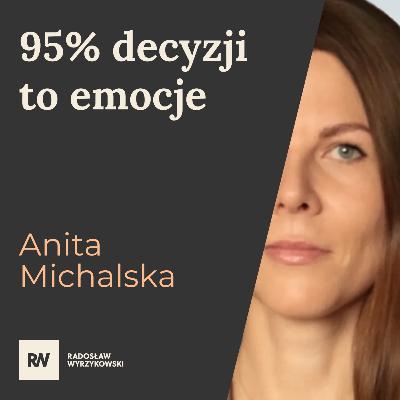 #10 Anita Michalska - 95% decyzji w życiu to emocje