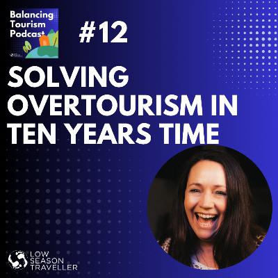 Solving Overtourism...In Ten Years Time