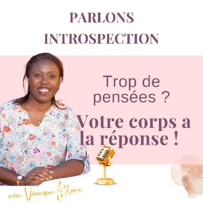 Fatiguée de trop réfléchir ? Écoutez votre corps pour retrouver confiance et clarté intérieure- Parlons Introspection