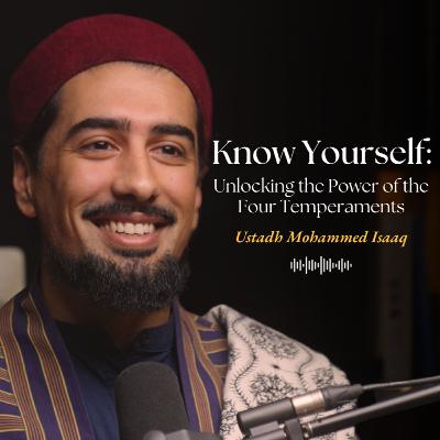 Know Yourself: The Power Of The Four Temperaments | Ustadh Mohammed Isaaq