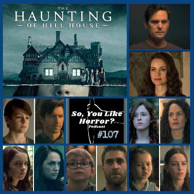 So, You Like Horror? Podcast #107- The Haunting of Hill House Part 1