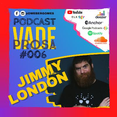 JIMMY LONDON (MATANZA) - Vade Prosa Podcast #006