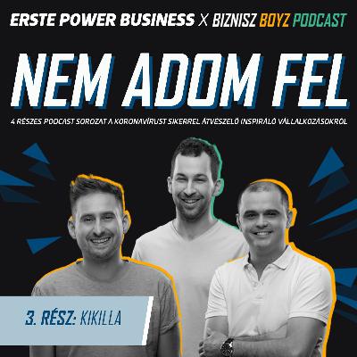 NEM ADOM FEL #3: "A legnagyobb motiváció a szoruló hurok volt a nyakunk körül" - Kikilla