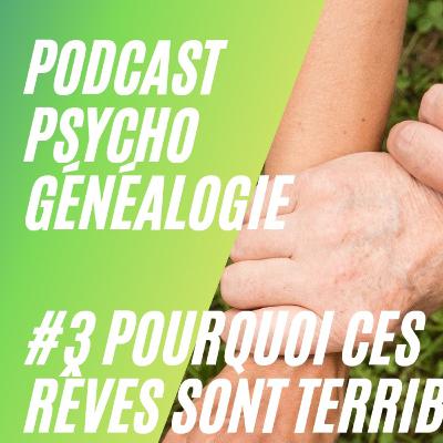 La psychogénéalogie, pourquoi ces rêves sont si terribles?