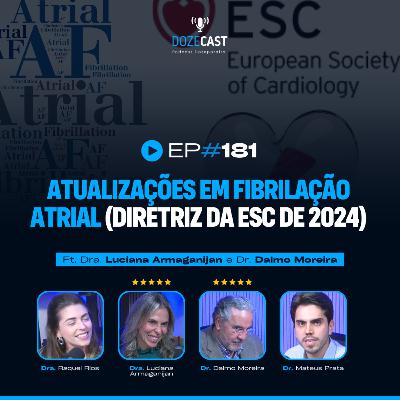 181 - Atualizações em Fibrilação Atrial (Diretriz da ESC de 2024) - Ft. Dra Luciana Armaganijan e Dr. Dalmo Moreira