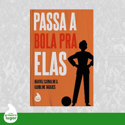 #1 Clube do Livro - Resenha sobre o livro "Passa a bola pra elas"