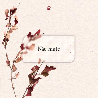 Não Mate | 04 de Setembro de 2022 | Ismael Rabelo