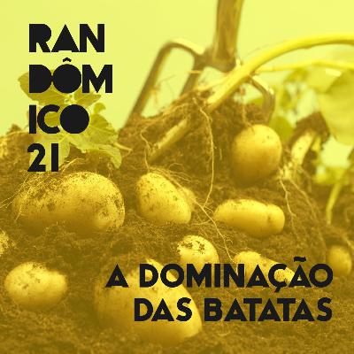 21. A dominação das batatas