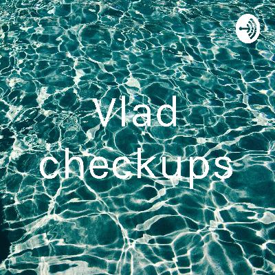 Vlad checkup