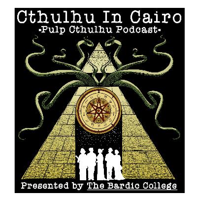 The Bardic College: Cthulhu in Cairo... S1 Ep 141 The Bardic College: Cthulhu in Cairo... S1 Ep 141