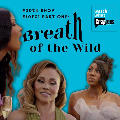 #3024 RHOP S10E01 Part 1: Breath of the Wild