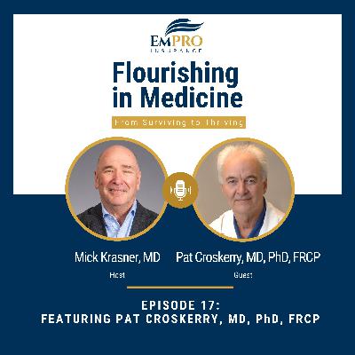 Flourishing in Medicine: From Surviving to Thriving Episode 17 From Psychology to Emergency Medicine: Dr. Pat Croskerry on Cognitive Bias and Diagnostic Safety