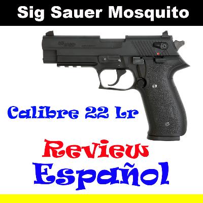 SigSauer Mosquito Calibre 22 Lr en Español - Review SigSauer Mosquito Calibre 22 Lr en Español - Review