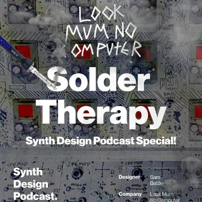 Sam Battle- Look Mum No Computer //Solder therapy, with Look Mum No Computer Sam Battle- Look Mum No Computer //Solder therapy, with Look Mum No Computer