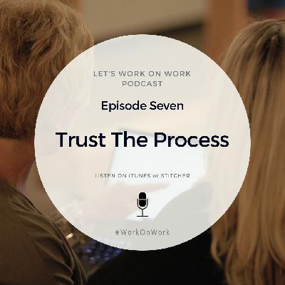 Episode 7 - Trust The Process