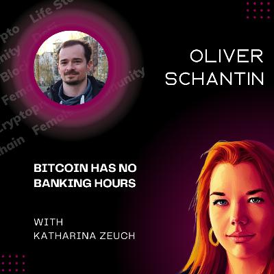 "Bitcoin Has No Banking Hours" with Oliver Schantin