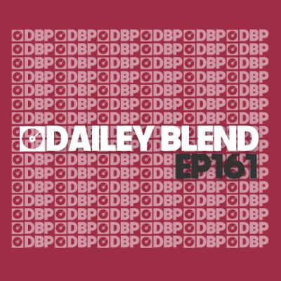 Dailey Blend Podcast - Episode 161 Dailey Blend Podcast - Episode 161