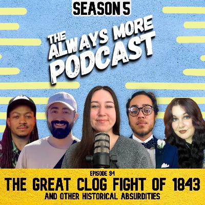 Episode 94: The Great Clog Fight of 1843 and other Historical Absurdities Episode 94: The Great Clog Fight of 1843 and other Historical Absurdities