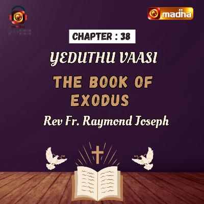 Book of Exodus | Chapter - 38 | YEDUTHU VAASI | Madha TV
