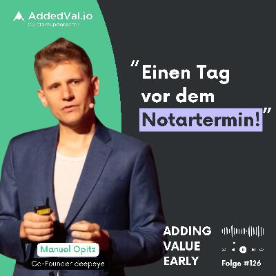 126: Wenn Investoren kurz vorm Notartermin nachverhandeln – Manuel Opitz von deepeye