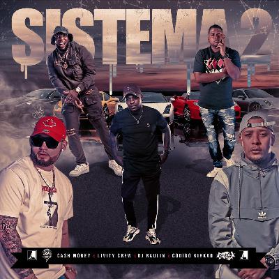 Sistema 2 Mixtape - Ft Cash Money Sound X Livity Crew