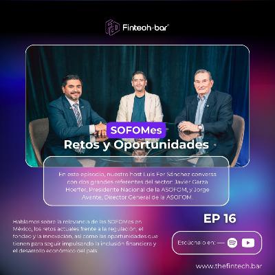 Episodio 16 | Temporada 2 – SOFOMes: Retos y Oportunidades