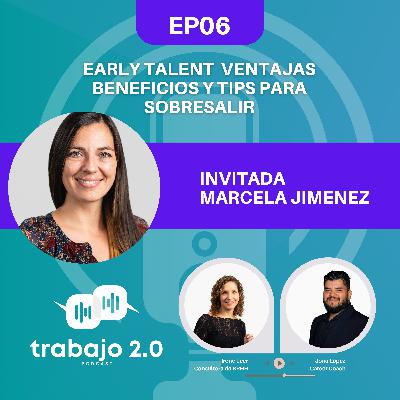 EP06 - Marcela Jimenez - Early talent ventajas beneficios y tips para sobresalir