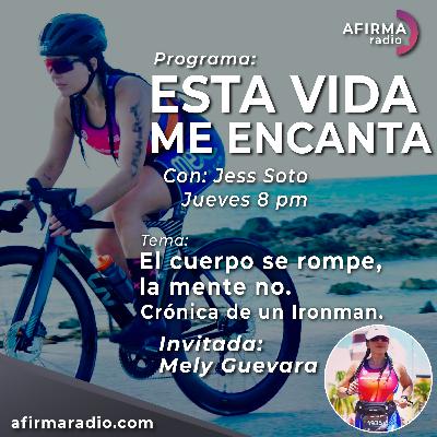 El cuerpo se rompe, la mente no. Crónica de un Ironman - Episodio 134