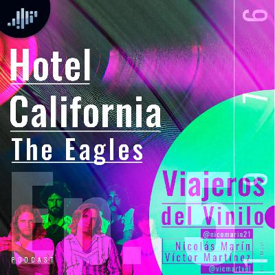Episodio V: Hotel California - The Eagles | Viajeros del Vinilo