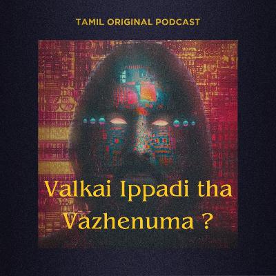 Valkai ippadi tha vazhenuma?