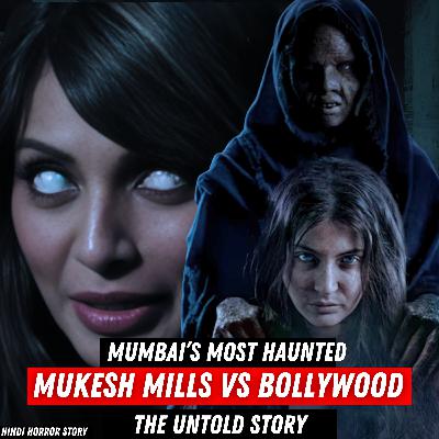 Mukesh Mills Mumbai GHOST Story | Hindi Horror Story