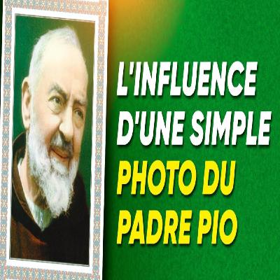 À votre avis _ que peut produire une photo du Padre Pio