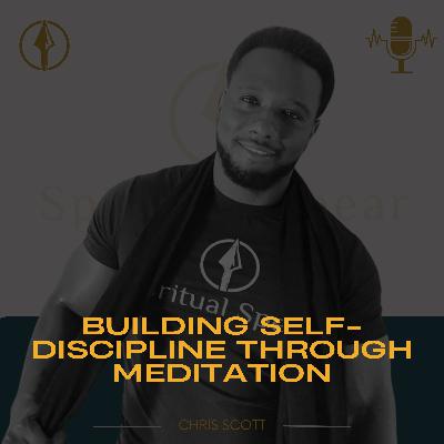 Building Self-Discipline Through Meditation