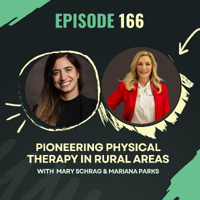 Ep 166 – Pioneering Physical Therapy in Rural Areas with Mary Schrag