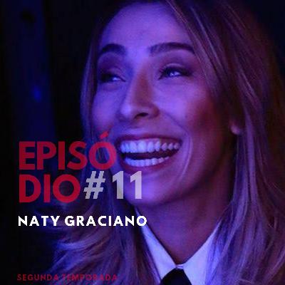 Episódio #11 - "Mano do céu!" com Naty Graciano