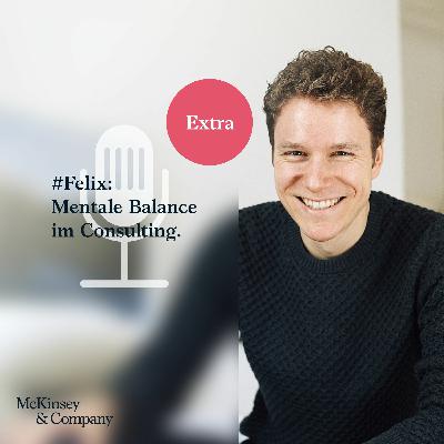 Extra mit #Felix: Mentale Balance im Consulting.