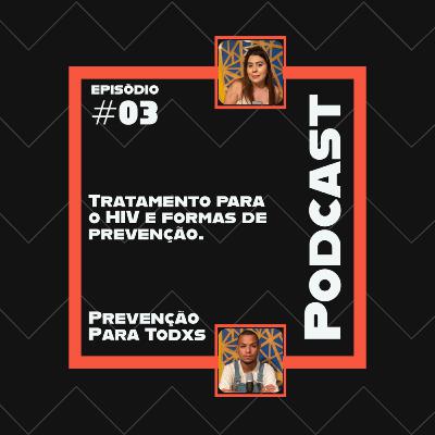 Tratamento para o HIV e formas de prevenção. #03 Tratamento para o HIV e formas de prevenção. #03