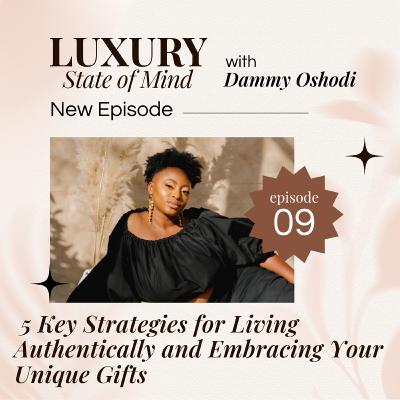 5 Key Strategies for Living Authentically And Embracing your Unique Gifts