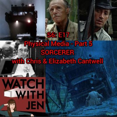 Watch With Jen - S6: E17 - Physical Media: Part 5 - SORCERER with Chris & Elizabeth Cantwell Watch With Jen - S6: E17 - Physical Media: Part 5 - SORCERER with Chris & Elizabeth Cantwell