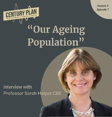 Our Ageing Population - How It Affects Our Retirement - with guest Professor Sarah Harper CBE. Our Ageing Population - How It Affects Our Retirement - with guest Professor Sarah Harper CBE.