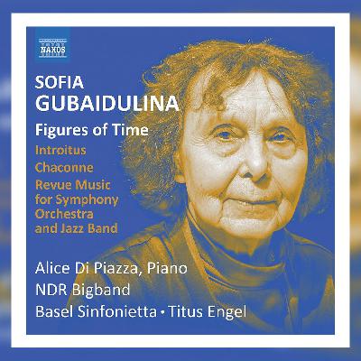 Sofia Gubaidulina: Figures of Time Basel Sinfonietta