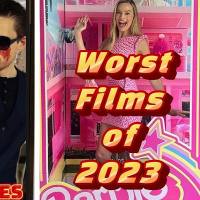 Goes to the Movies - THE WORST FILMS OF 2023