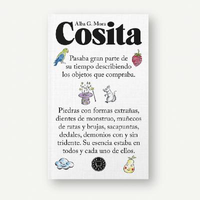 El Ojo Crítico - Alba G. Mora nos presenta Cosita, su primera novela