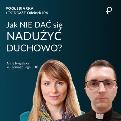 Odcinek 106: Nadużycia duchowe - Anna Rygielska- Kowalczyk, ks. Tomasz Sage SDB