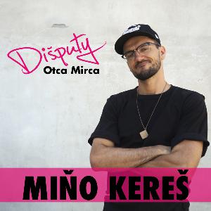 Dišputy Otca Mirca~MIŇO KEREŠ