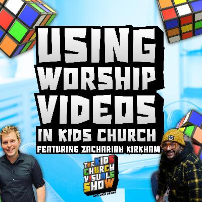 Using Worship Videos in Kids Church with Zachariah Kirkham | S1 E7
